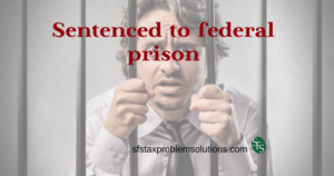 Sentenced to federal prison - man in jail