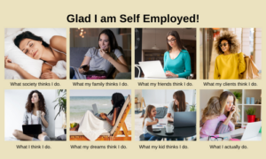 Glad I am Self Employed!- woman showing various things she does at home